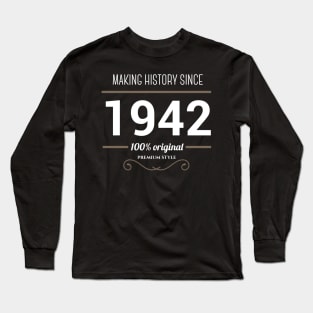 Making history since 1942 Long Sleeve T-Shirt